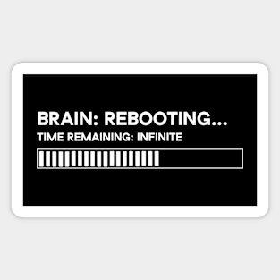 Brain = Rebooting, funny, dumb Magnet